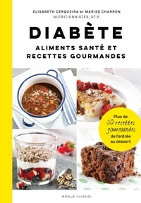 Elisabeth Cerqueira et Marise Charron - Diabète - Aliments santé et recettes gourmandes.