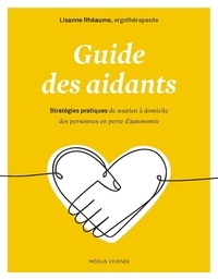 Lisanne Rhéaume - Guide des aidants - Stratégies pratiques de soutien à domicile des personnes en perte d’autonomie.