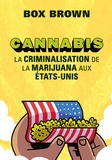 Box Brown - Cannabis - La criminalisation de la marijuana aux Etats-Unis.