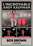 Box Brown - L'incroyable Andy Kaufman.
