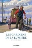 Michel Langlois - Les gardiens de la lumière Tome 3 : Au fil des jours.