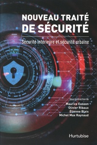 Maurice Cusson et Olivier Ribaux - Nouveau traité de sécurité - Sécurité intérieure et sécurité urbaine.