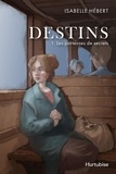 Isabelle Hebert - Destin  : Destins - Tome 1 - Les porteuses de secrets.