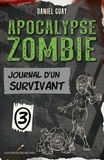 Daniel Guay - Apocalypse zombie  : Journal d'un survivant - Tome 3.