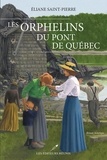 Eliane Saint-Pierre - Les orphelins du pont de Québec.