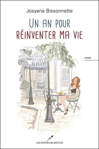 Josyane Bissonnette - Un an pour réinventer ma vie.