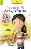 Roxane Turcotte et Catherine Petit - Le secret de Ratapatapan.