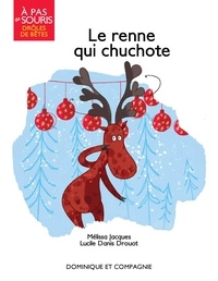 Mélissa Jacques et Lucile Danis Drouot - Le renne qui chuchote.