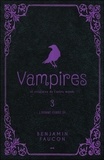 Benjamin Faucon - Vampires et créatures de l'autre monde Tome 3 : L'homme-corbeau.