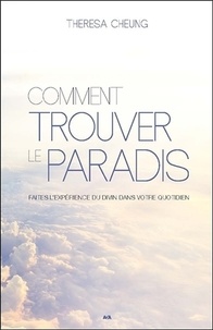 Theresa Cheung - Comment trouver le paradis - Faites l'expérience du divin dans votre quotidien.