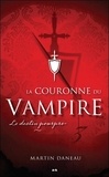Martin Daneau - La couronne du vampire Tome 3 : Le destin pourpre.