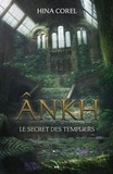 Hina Corel - Ankh  : Le secret des Templiers.