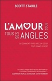 Scott Stabile - L'amour sous tous ses angles - Ou comment vivre avec un coeur tout grand ouvert.