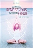 Alain Mercier - Je prends rendez-vous avec mon coeur - Guidé par les anges.