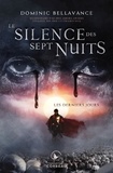 Dominic Bellavance - Le silence des sept nuits Tome 1 : Les derniers jours.