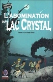 Pierre-Alexandre Bonin - Le cabinet de minuit Tome 1 : L'abomination du lac Crystal.