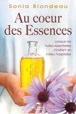 Sonia Blondeau - Au coeur des essences - Lorsque les huiles essentielles s'invitent en milieu hospitalier.