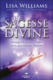 Lisa Williams - La sagesse divine - Messages d'amour, d'espoir et de guérison des Maîtres.