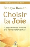 Sanaya Roman - Choisir la joie - Clés pour la force intérieure et la transformation spirituelle.