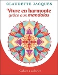 Claudette Jacques - Vivre en harmonie grâce aux mandalas - Cahier 2.