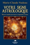 Marie-Claude Nadeau - Votre signe astrologique - Mieux se connaître pour mieux se comprendre et évoluer.