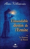 Alain Williamson - L'insondable destin de l'Ermite ou Le Semeur de bonté.