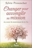 Sylvie Provencher - Changer pour accomplir sa mission - Au coeur du mouvement de la Vie.