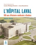 Louis-philipp Boulet - L'hopital laval. 100 ans d'histoire medicale a quebec (1918-2018).