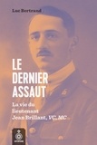 Luc Bertrand - Le dernier assaut - La vie du lieutenant Jean Brillant.