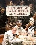 Denis Goulet et Robert Gagnon - Histoire de la médecine au Québec 1800-2000 - De l'art de soigner à la science de guérir.
