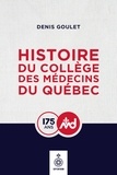 Denis Goulet - Histoire du Collège des médecins du Québec.