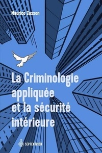 Maurice Cusson - La criminologie appliquée et la sécurité intérieure.