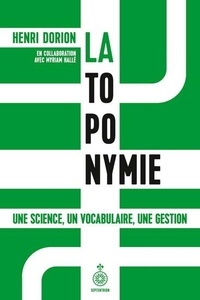 Henri Dorion - La toponymie - Une science, un vocabulaire, une gestion.