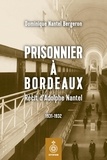 Dominique Nantel - Prisonnier à Bordeaux - Récit d'Adolphe Nantel 1931-1932.