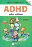 Ariane Hébert et Jean Morin - ADHD as Told to Children - Written by Ariane Hébert, psychologist.