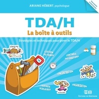 Ariane Hébert et Dany Benedito - TDA/H :  La boîte à outils - TDA/H.