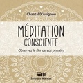Chantal D'Avignon et Danièle Panneton - Méditation consciente - Tome 1 - Observez le flot de vos pensées.