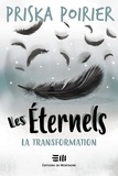 Priska Poirier - Les Éternels - La transformation - La transformation.