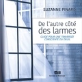 Suzanne Pinard et Véronic Rodrigue - De l'autre côté des larmes: Guide pour une traversée consciente du deuil.