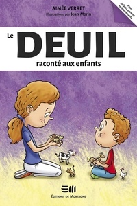 Aimée Verret et Jean Morin - Le deuil raconté aux enfants.