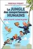 Pascale Piquet - La jungle des comportements humains - Pour en sortir, suivez le guide !.