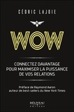 Cédric Lajoie - Wow - Connectez davantage pour maximiser la puissance de vos relations.
