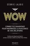 Cédric Lajoie - Wow - Connectez davantage pour maximiser la puissance de vos relations.