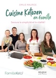 Émilie Maurice - Cuisine ketozen en famille - Savoure la simplicité et la vitalité.