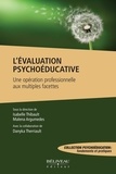 Isabelle Thibault et Malena Argumedes - L’évaluation psychoéducative - Une opération professionnelle aux multiples facettes.
