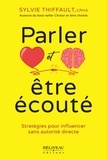 Sylvie Thiffault - Parler et être écouté - Stratégies pour influencer sans autorité directe.