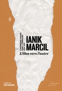 Ianik Marcil et Serge Bouchard - L'élan vers l'autre - Chroniques parues dans L'Itinéraire. 2014-2017.