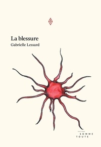 Gabrielle Lessard - La blessure.