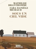Sara Danièle Michaud et Mathilde Branthomme - Sous un ciel vide.