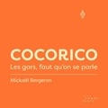 Mickaël Bergeron - Cocorico - Les gars, il faut qu'on se parle.
